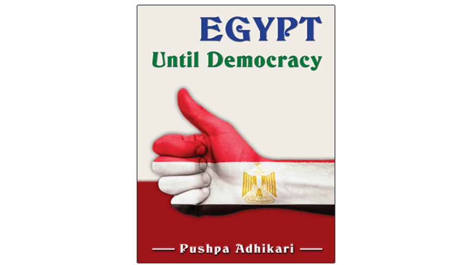 Egypt Until Democracy by Pushpa Adhikari
